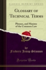 Glossary of Technical Terms : Phrases, and Maxims of the Common Law - eBook