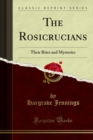 The Rosicrucians : Their Rites and Mysteries - eBook