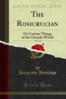 The Rosicrucian : Or Curious Things of the Outside World - eBook