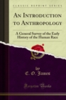 An Introduction to Anthropology : A General Survey of the Early History of the Human Race - eBook