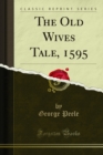 The Old Wives Tale, 1595 - eBook