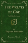 The Wolves of God : And Other Fey Stories - eBook