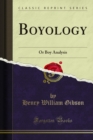 Boyology : Or Boy Analysis - eBook