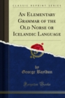 An Elementary Grammar of the Old Norse or Icelandic Language - eBook