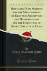Rowland's New Method for the Measurement of Electric Absorption and Hysteresis and for the Detection of Short Circuits in Coils - eBook