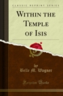 Within the Temple of Isis - Belle M. Wagner