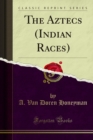 The Aztecs (Indian Races) - eBook