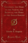 Siegfried, the Hero of the North, and Beowulf, the Hero of the Anglo-Saxons - eBook