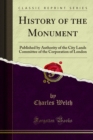History of the Monument : Published by Authority of the City Lands Committee of the Corporation of London - eBook