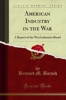 American Industry in the War : A Report of the War Industries Board - eBook