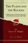 The Plains and the Rockies : A Bibliography of Original Narratives of Travel and Adventure, 1800-1865 - eBook