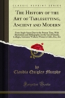 The History of the Art of Tablesetting, Ancient and Modern : From Anglo-Saxon Days to the Present Time, With Illustrations and Bibliography, for the Use of Schools, Colleges, Extension Workers, Women' - eBook