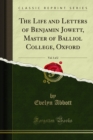 The Life and Letters of Benjamin Jowett, Master of Balliol College, Oxford - eBook