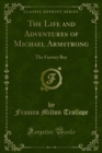 The Life and Adventures of Michael Armstrong : The Factory Boy - Frances Milton Trollope