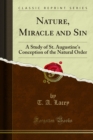 Nature, Miracle and Sin : A Study of St. Augustine's Conception of the Natural Order - eBook