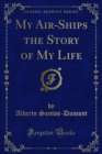 My Air-Ships the Story of My Life - eBook