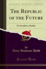 The Republic of the Future : Or Socialism a Reality - eBook