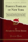 Famous Families of New York : Historical and Biographical Sketches of Families Which in Successive Generations Have Been Identified With the Development of the Nation - eBook