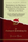 Biographical and Historical Memoirs of Eastern Arkansas, Comprising a Condensed History of the State : A Number of Biographies of Distinguished Citizens of the Same, a Brief Descriptive History of Eac - eBook