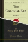 The Colonial Era : With Maps - eBook