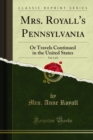 Mrs. Royall's Pennsylvania : Or Travels Continued in the United States - eBook