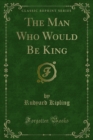 The Man Who Would Be King - eBook