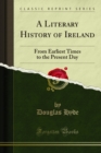 A Literary History of Ireland : From Earliest Times to the Present Day - eBook