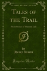 Tales of the Trail : Short Stories of Western Life - eBook
