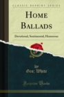 Home Ballads : Devotional, Sentimental, Humorous - eBook