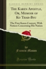 The Karen Apostle, Or, Memoir of Ko Thah-Byu : The First Karen Convert, With Notices Concerning His Nation - eBook