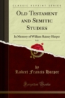 Old Testament and Semitic Studies : In Memory of William Rainey Harper - eBook