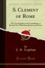 S. Clement of Rome : The Two Epistles to the Corinthians, a Revised Text With Introduction and Notes - eBook