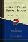 Birds of Prince Edward Island : Their Habits and Characteristics - eBook