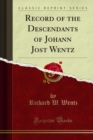 Record of the Descendants of Johann Jost Wentz - eBook