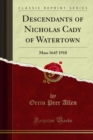 Descendants of Nicholas Cady of Watertown : Mass 1645 1910 - eBook