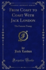 From Coast to Coast With Jack London : The Famous Tramp - eBook