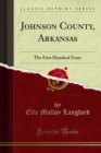 Johnson County, Arkansas : The First Hundred Years - eBook