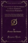 Narrative of the Sufferings of Massy Harbison, From Indian Barbarity : Giving an Account of Her Captivity, the Murder of Her Two Children, Her Escape, With an Infant at Her Breast; Together With Some - eBook