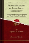 Pioneer Sketches of Long Point Settlement : Or Norfolk's Foundation Builders and Their Family Genealogies - eBook