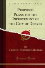 Proposed Plans for the Improvement of the City of Denver - eBook