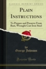 Plain Instructions : To Prepare and Preserve From Rust, Wrought Cast Iron Steel - eBook