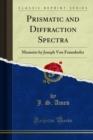Prismatic and Diffraction Spectra : Memoirs by Joseph Von Fraunhofer - eBook