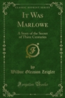 It Was Marlowe : A Story of the Secret of Three Centuries - eBook