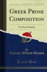 Greek Prose Composition : For Use in Schools - eBook