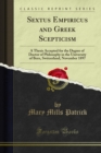 Sextus Empiricus and Greek Scepticism : A Thesis Accepted for the Degree of Doctor of Philosophy in the University of Bern, Switzerland, November 1897 - eBook