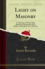 Light on Masonry : A Collection of All the Most Important Documents on the Subject of Speculative Free Masonry - eBook