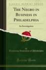 The Negro in Business in Philadelphia : An Investigation - eBook