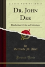 Dr. John Dee : Elizabethan Mystic and Astrologer - eBook
