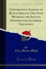 Convergence Analysis of Block Implicit One-Step Methods for Solving Differential/Algebraic Equations - eBook