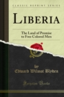 Liberia : The Land of Promise to Free Colored Men - eBook